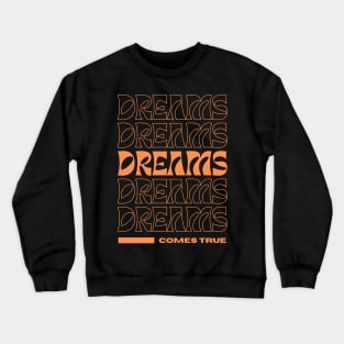 Dreams Come True Orange Modern Typography t shirt Crewneck Sweatshirt